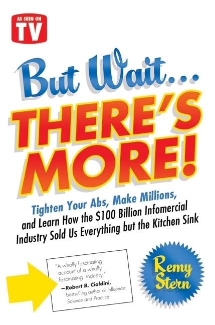 But Wait ... There's More!: Tighten Your Abs, Make Millions, and Learn How the $100 Billion Infomercial Industry Sold Us Everything But the Kitchen Sink Cover