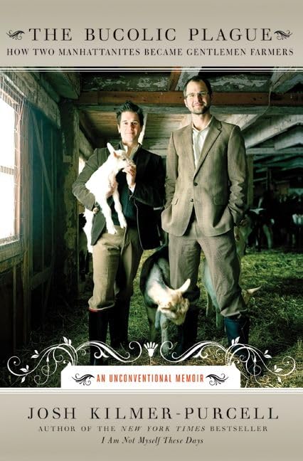 The Bucolic Plague: How Two Manhattanites Became Gentlemen Farmers: An Unconventional Memoir Cover