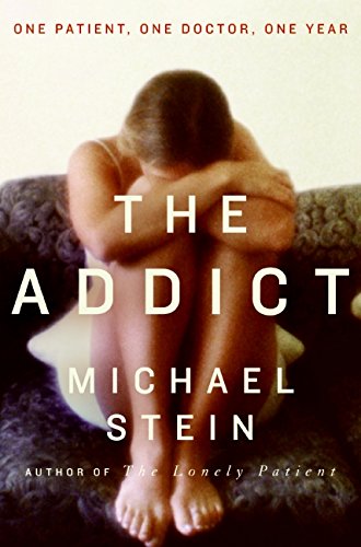 The Addict: One Patient, One Doctor, One Year Cover