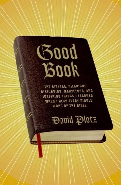 Good Book: The Bizarre, Hilarious, Disturbing, Marvelous, and Inspiring Things I Learned When I Read Every Single Word of the Bible Cover