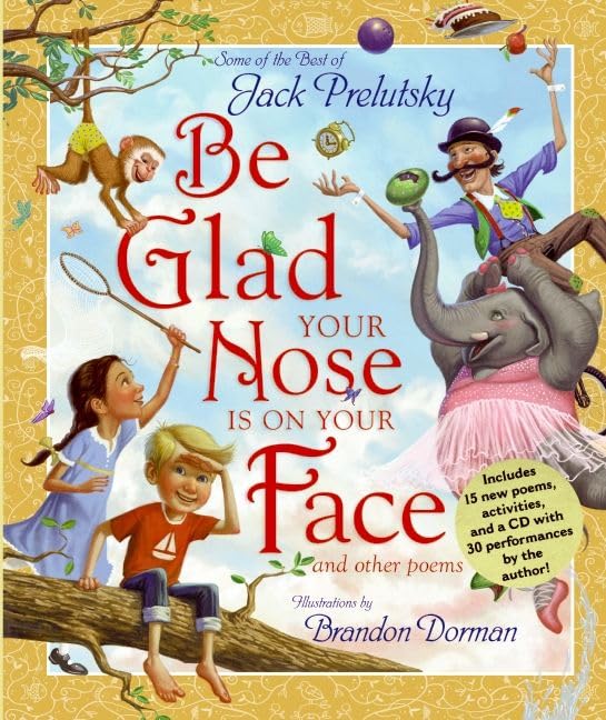 Be Glad Your Nose Is on Your Face: And Other Poems: Some of the Best of Jack Prelutsky Cover