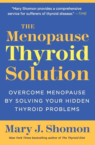 The Menopause Thyroid Solution: Overcome Menopause by Solving Your Hidden Thyroid Problems – A Groundbreaking Guide to Diagnosis, Treatment, and Renewed Energy Cover