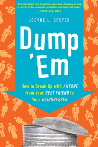 Dump 'Em: How to Break Up with Anyone from Your Best Friend to Your Hairdresser – An Honest and Empathetic Roadmap to Peaceful and Permanent Endings Cover