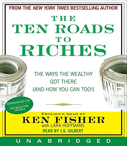 The Ten Roads to Riches: The Way the Wealthy Got There (And How You Can Too!) Cover