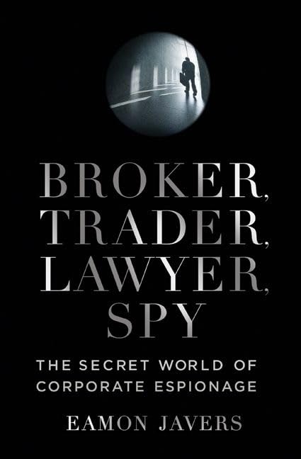 Broker, Trader, Lawyer, Spy: The Secret World of Corporate Espionage Cover