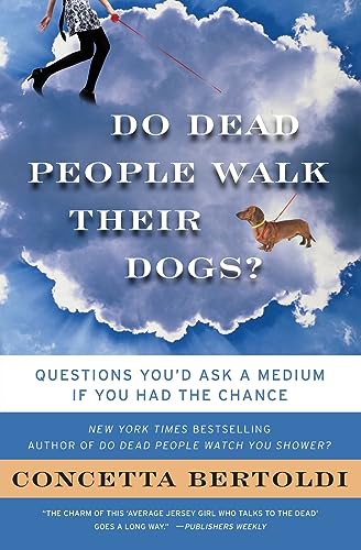 Do Dead People Walk Their Dogs?: Questions You'd Ask a Medium If You Had the Chance – Poignant, Funny, and Unorthodox Observations About the Afterlife Cover