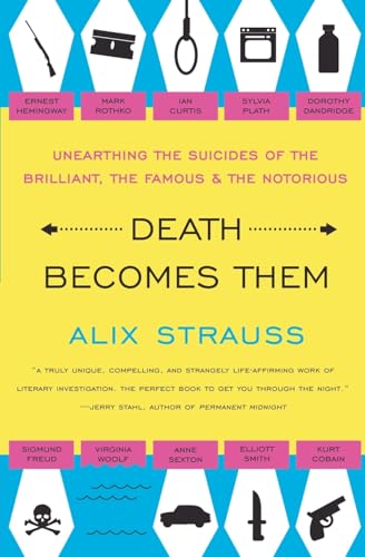 Death Becomes Them: Unearthing the Suicides of the Brilliant, the Famous, and the Notorious Cover