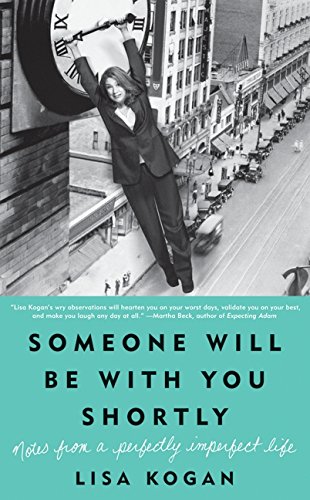 Someone Will Be with You Shortly: Notes from a Perfectly Imperfect Life Cover