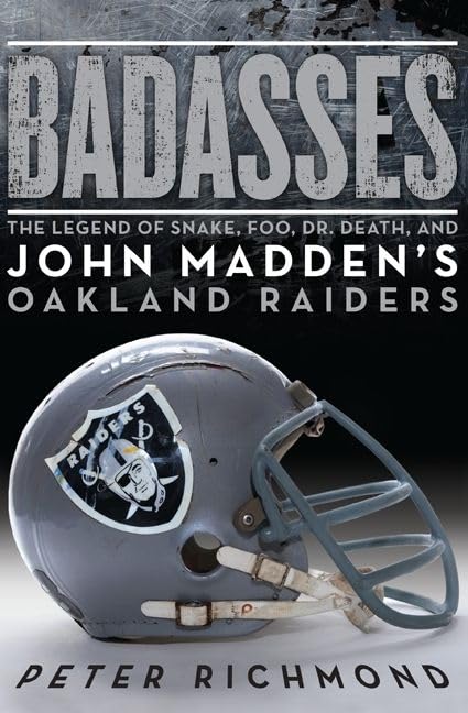 Badasses: The Legend of Snake, Foo, Dr. Death, and John Madden's Oakland Raiders Cover