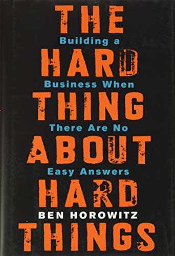 The Hard Thing About Hard Things: Building a Business When There Are No Easy Answers―Straight Talk on the Challenges of Entrepreneurship Cover