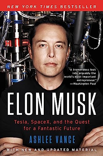 Elon Musk: Tesla, SpaceX, and the Quest for a Fantastic Future – A Bestselling Biography of a Technology Entrepreneur Cover