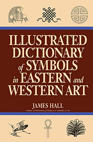 Illustrated Dictionary Of Symbols In Eastern And Western Art (Icon Editions) (Volume 0) Cover