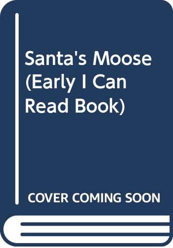 Santa's Moose (Early I Can Read Book) Cover