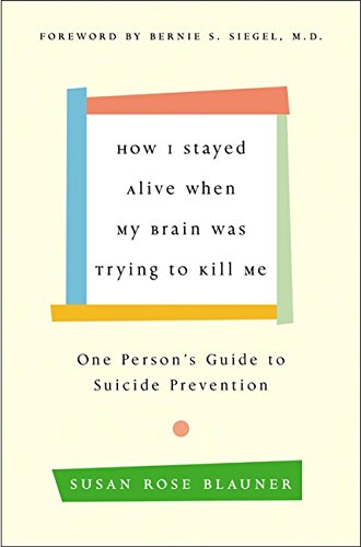How I Stayed Alive When My Brain Was Trying to Kill Me Cover