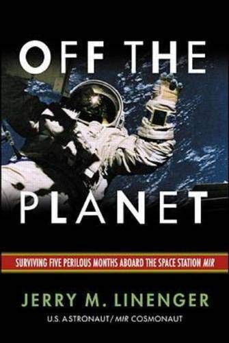 Off the Planet: Surviving Five Perilous Months Aboard the Space Station Mir Cover