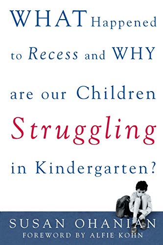 What Happened to Recess and Why Are Our Children Struggling in Kindergarten? Cover
