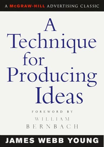 A Technique for Producing Ideas (Advertising Age Classics Library) Cover