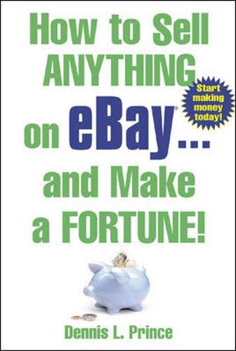 How to sell anything on eBay-- and make a fortune! Cover