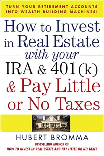 How to invest in real estate with your IRA and 401(k) and pay little or no taxes Cover