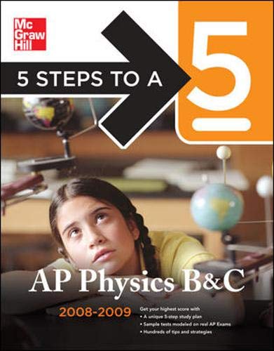 5 Steps to a 5 AP Physics B & C, 2008-2009 Edition (5 Steps to a 5 on the Advanced Placement Examinations) Cover