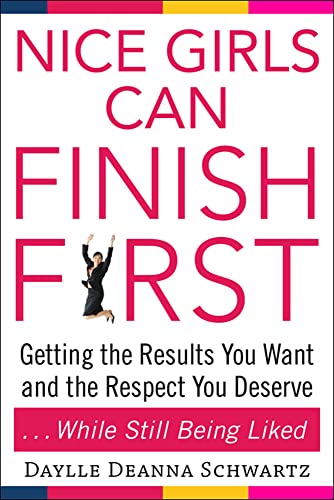 Nice Girls Can Finish First: Getting the Results You Want and the Respect You Deserve . . . While Still Being Liked Cover