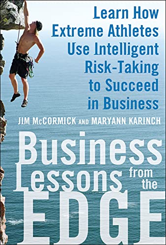 Business Lessons from the Edge: Learn How Extreme Athletes Use Intelligent Risk Taking to Succeed in Business Cover