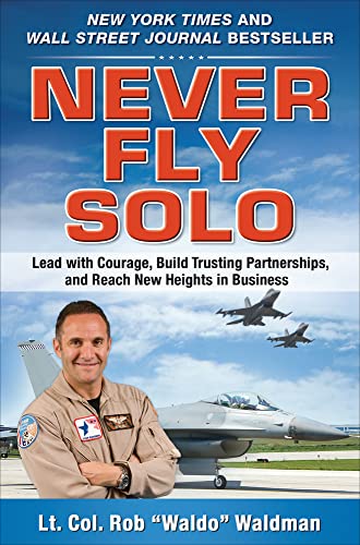 Never Fly Solo: Lead with Courage, Build Trusting Partnerships, and Reach New Heights in Business Cover