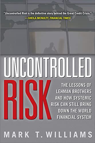 Uncontrolled Risk: Lessons of Lehman Brothers and How Systemic Risk Can Still Bring Down the World Financial System Cover