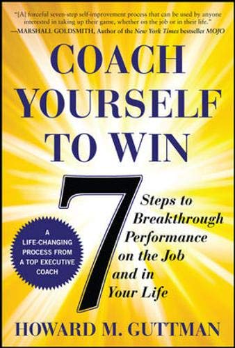 Coach Yourself to Win: 7 Steps to Breakthrough Performance on the Job and In Your Life Cover