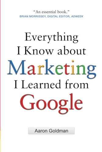 Everything I know about marketing I learned from Google Cover