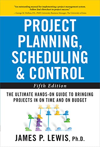 Project Planning, Scheduling, and Control: The Ultimate Hands-On Guide to Bringing Projects in On Time and On Budget , Fifth Edition: The Ultimate ... to Bringing Projects in On Time and On Budget Cover