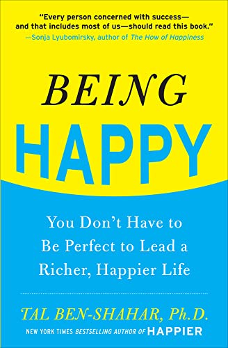 Being Happy: You Don't Have to Be Perfect to Lead a Richer, Happier Life: You Don't Have to Be Perfect to Lead a Richer, Happier Life Cover