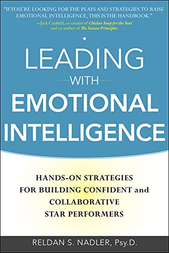 Leading with Emotional Intelligence: Hands-On Strategies for Building Confident and Collaborative Star Performers Cover