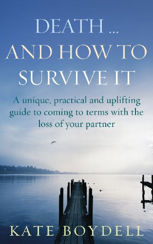 Death... and How to Survive It a Unique, Practical and Uplifting Guide to Coming to Terms with the Loss of Your Partner Cover