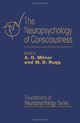The Neuropsychology of Consciousness (Foundations of Neuropsychology) Cover