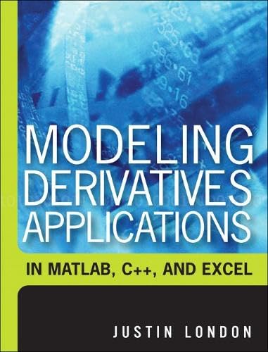 Modeling derivatives applications in MATHLAB, C++, and Excel Cover