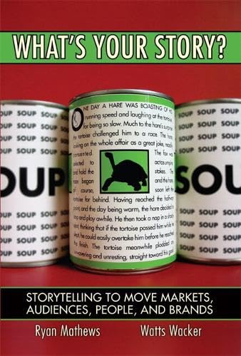 What's Your Story? Storytelling to Move Markets, Audiences, People, and Brands (paperback) Cover