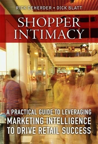 Shopper Intimacy: A Practical Guide to Leveraging Marketing Intelligence to Drive Retail Success Cover