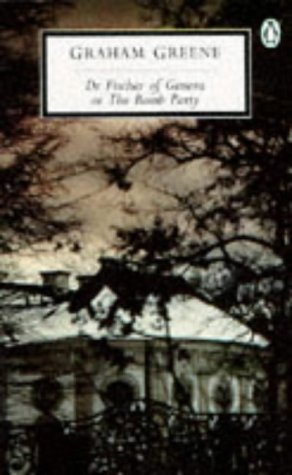 Dr Fischer of Geneva or the Bomb Party (Penguin Twentieth Century Classics) Cover