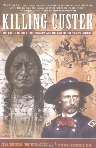 Killing Custer the battle of the Little Bighorn and the fate of the plains Indians Cover