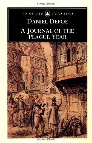 A Journal of the Plague Year: Being Observations or Memorials of the Most Remarkable Occurrences, As Well Public as Private, Which Happened in London During the Last Great Visitation in 1665 (Penguin Classics) Cover
