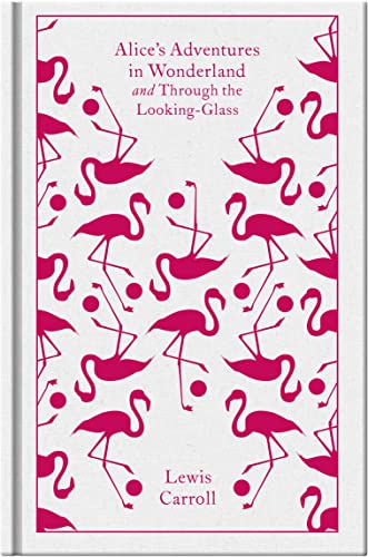 Alice's Adventures in Wonderland and Through the Looking-Glass (Penguin Clothbound Classics) Cover