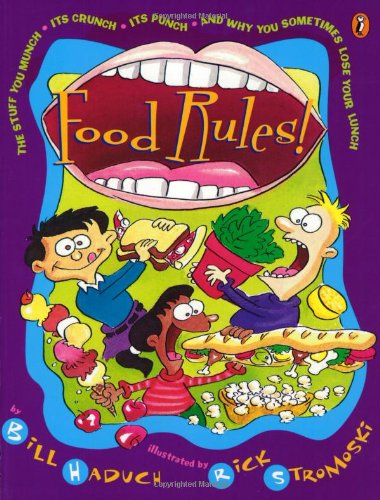 Food Rules! The Stuff You Munch, Its Crunch, Its Punch, and Why You Sometimes Lose Your Lunch Cover
