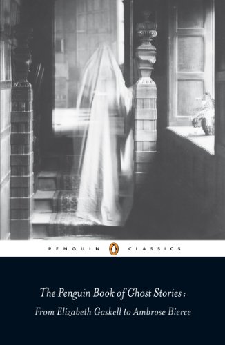 The Penguin Book of Ghost Stories: From Elizabeth Gaskell to Ambrose Bierce (Penguin Classics) Cover