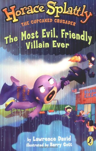 Horace Splattly #6 Most Evil Friendly Villain Ever (Horace Splattly: the Cupcaked Crusader) Cover