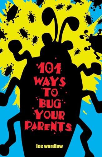 101 Ways to Bug Your Parents Cover