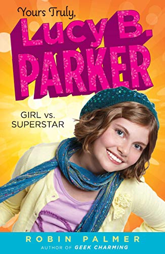 Yours Truly, Lucy B. Parker: Girl vs. Superstar Cover