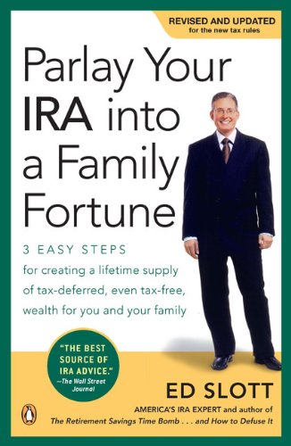 Parlay Your IRA into a Family Fortune: 3 EASY STEPS for creating a lifetime supply of tax-deferred, even tax-free, wealth for you and your family Cover
