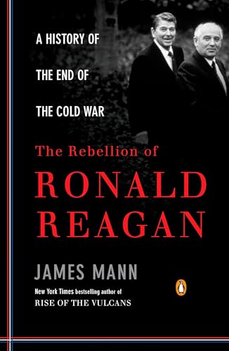 The Rebellion of Ronald Reagan: A History of the End of the Cold War Cover