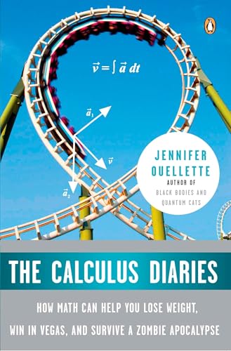 The Calculus Diaries: How Math Can Help You Lose Weight, Win in Vegas, and Survive a Zombie Apocalypse Cover